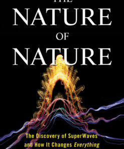 The Nature of Nature: The Discovery of SuperWaves and How It Changes Everything eBook