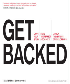 Get Backed: Craft Your Story, Build the Perfect Pitch Deck, and Launch the Venture of Your Dreams eBook