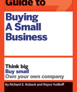 HBR Guide to Buying a Small Business: Think Big, Buy Small, Own Your Own Company eBook