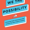 We the Possibility: Harnessing Public Entrepreneurship to Solve Our Most Urgent Problems eBook
