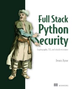 Full Stack Python Security: Cryptography, TLS, and attack resistance eBook