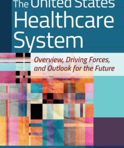 The United States Healthcare System: Overview, Driving Forces, and Outlook for the Future eBook