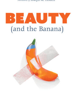 Beauty (and the Banana): A Theopoetic Aesthetic eBook