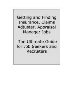 How to Land a Top-Paying Insurance, Claims Adjuster, Appraisal Manager Job: Your Complete Guide to Opportunities, Resumes and Cover Letters, Interviews, Salaries, Promotions, What to Expect From Recruiters and More! eBook