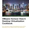 VMware Horizon View 6 Desktop Virtualization Cookbook eBook