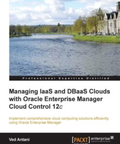Managing IaaS and DBaaS Clouds with Oracle Enterprise Manager Cloud Control 12c eBook