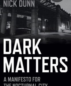 Dark Matters: A Manifesto for the Nocturnal City eBook