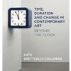 Time, Duration and Change in Contemporary Art: Beyond the Clock eBook