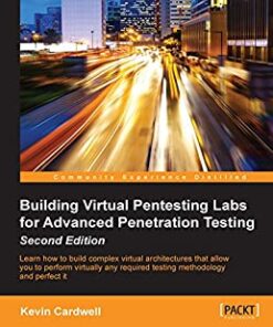 Building Virtual Pentesting Labs for Advanced Penetration Testing eBook