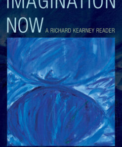 Imagination Now: A Richard Kearney Reader eBook