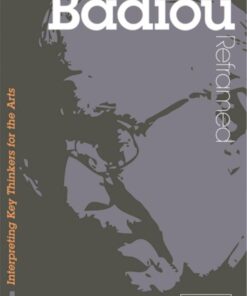 Badiou Reframed: Interpreting Key Thinkers for the Arts eBook