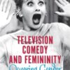Television Comedy and Femininity: Queering Gender eBook