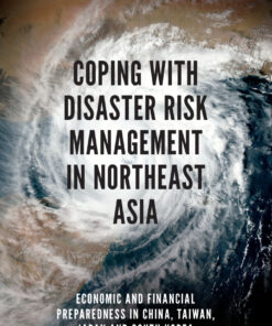 Coping with Disaster Risk Management in Northeast Asia: Economic and Financial Preparedness in China, Taiwan, Japan and South Korea eBook