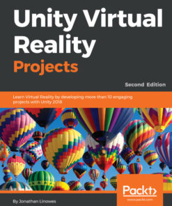 Unity Virtual Reality Projects: Learn Virtual Reality by developing more than 10 engaging projects with Unity 2018. eBook