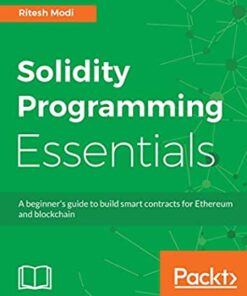 Solidity Programming Essentials: A beginner's guide to build smart contracts for Ethereum and blockchain eBook
