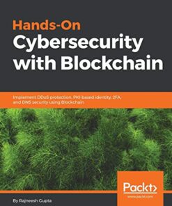 Hands-On Cybersecurity with Blockchain: Implement DDoS protection, PKI-based identity, 2FA, and DNS security using Blockchain eBook