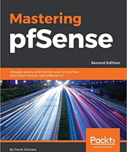 Mastering pfSense: Manage, secure, and monitor your on-premise and cloud network with pfSense 2.4 eBook