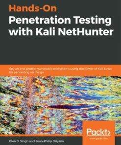 Hands-On Penetration Testing with Kali NetHunter: Spy on and protect vulnerable ecosystems using the power of Kali Linux for pentesting on the go eBook