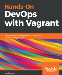 Hands-On DevOps with Vagrant 1st Edition: Implement end-to-end DevOps and infrastructure management using Vagrant eBook