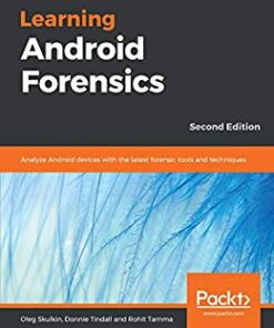 Learning Android Forensics: Analyze Android devices with the latest forensic tools and techniques, 2nd Edition eBook