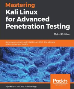 Mastering Kali Linux for Advanced Penetration Testing: Secure your network with Kali Linux 2019.1 – the ultimate white hat hackers' toolkit, 3rd Edition eBook