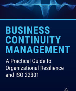 Business Continuity Management : A Practical Guide to Organizational Resilience and ISO 22301 eBook