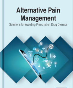 Alternative Pain Management: Solutions for Avoiding Prescription Drug Overuse eBook