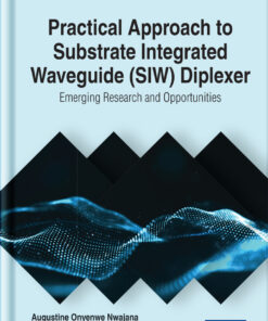 Practical Approach to Substrate Integrated Waveguide (SIW) Diplexer: Emerging Research and Opportunities eBook