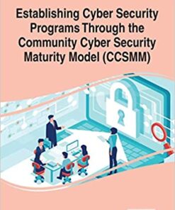 Establishing Cyber Security Programs Through the Community Cyber Security Maturity Model (CCSMM) eBook