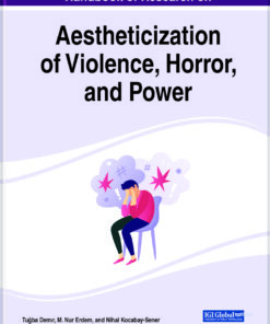 Handbook of Research on Aestheticization of Violence, Horror, and Power eBook