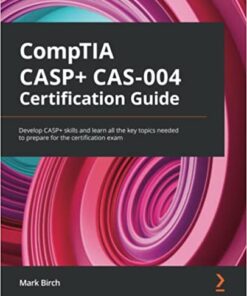 CompTIA CASP+ CAS-004 Certification Guide: Develop CASP skills and learn all the key topics needed to prepare for the certification exam eBook