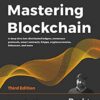 Mastering Blockchain: A deep dive into distributed ledgers, consensus protocols, smart contracts, DApps, cryptocurrencies, Ethereum, and more, 3rd Edition eBook