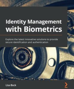 Identity Management with Biometrics: Explore the latest innovative solutions to provide secure identification and authentication eBook