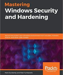 Mastering Windows Security and Hardening: Secure and protect your Windows environment from intruders, malware attacks, and other cyber threats eBook