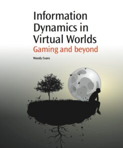 Information Dynamics in Virtual Worlds: Gaming and Beyond eBook