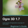 Ogre 3D 1.7 Beginner's Guide eBook