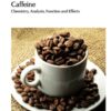 Caffeine : Chemistry, Analysis, Function and Effects eBook
