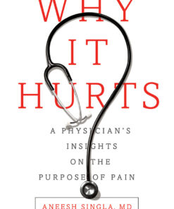 Why It Hurts: A Physician's Insights on The Purpose of Pain eBook