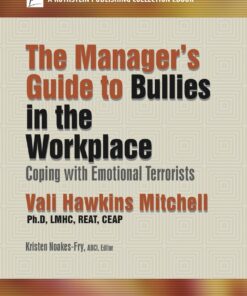 The Manager's Guide to Bullies in the Workplace: Coping with Emotional Terrorists eBook