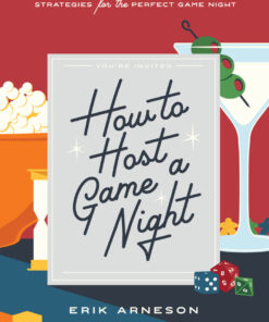 How to Host a Game Night: What to Serve, Who to Invite, How to Play—Strategies for the Perfect Game Night eBook