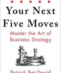 Your Next Five Moves: Master the Art of Business Strategy eBook
