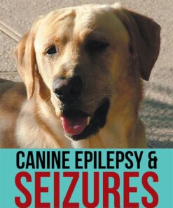Canine Epilepsy & Seizures: Causes and Treatments eBook