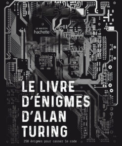 Le livre d'énigmes d'Alan Turing: 250 énigmes pour casser le code eBook