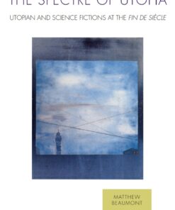 The Spectre of Utopia: Utopian and Science Fictions at the "Fin de Siècle" eBook