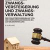 Zwangsversteigerung und Zwangsverwaltung: Der Vollstreckungsablauf von der Verfahrensanordnung bis zur Erlösverteilung eBook