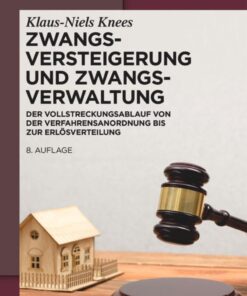 Zwangsversteigerung und Zwangsverwaltung: Der Vollstreckungsablauf von der Verfahrensanordnung bis zur Erlösverteilung eBook