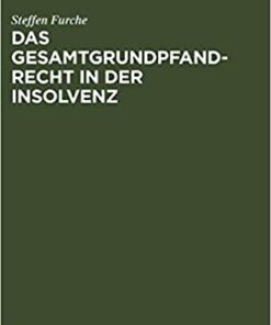 Das Gesamtgrundpfandrecht in der Insolvenz: Unter besonderer Berücksichtigung seiner Entstehung eBook
