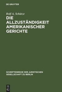 Die Allzuständigkeit amerikanischer Gerichte: Überarbeitete Fassung eines Vortrages gehalten vor der Juristischen Gesellschaft zu Berlin am 22. Januar 2003 eBook