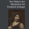 Der Diskurs des Hässlichen bei Friedrich Schlegel eBook