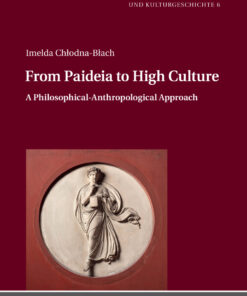 From Paideia to High Culture: A Philosophical-Anthropological Approach eBook
